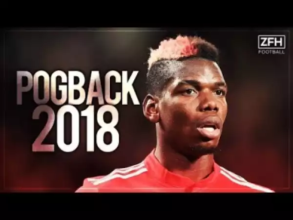 Video: Paul Pogba 2018 - POGBACK - Crazy Skills & Goals (2017/18) HD